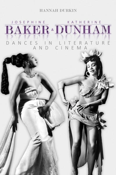 Josephine Baker and Katherine Dunham : Dances in Literature and Cinema