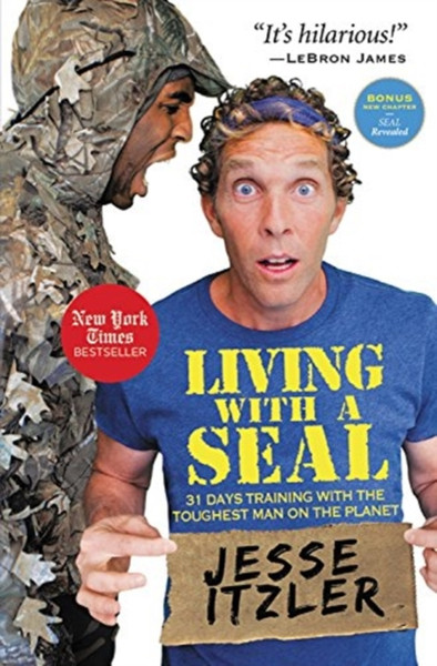 Living with a SEAL : 31 Days Training with the Toughest Man on the Planet