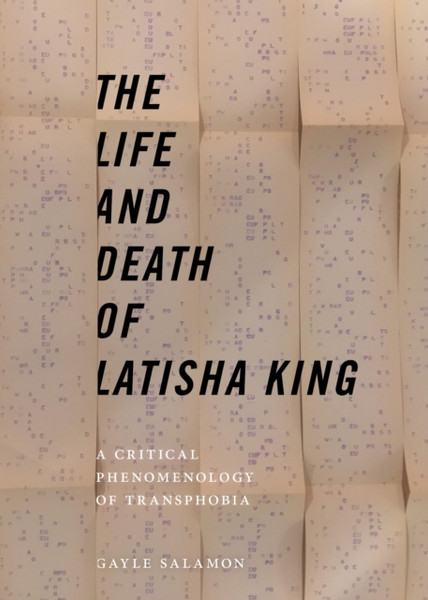 The Life and Death of Latisha King : A Critical Phenomenology of Transphobia