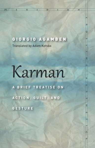 Karman : A Brief Treatise on Action, Guilt, and Gesture
