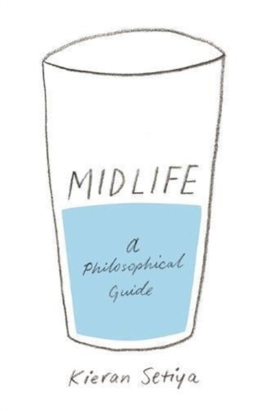 Midlife : A Philosophical Guide