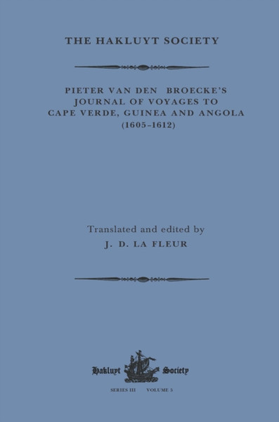 Pieter van den Broecke's Journal of Voyages to Cape Verde, Guinea and Angola (1605-1612)