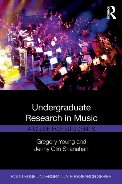 Undergraduate Research in Music : A Guide for Students