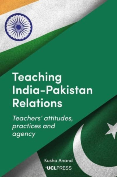 Teaching Indiapakistan Relations : Exploring Teachers' Voices