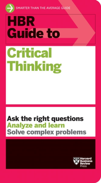 HBR Guide to Critical Thinking