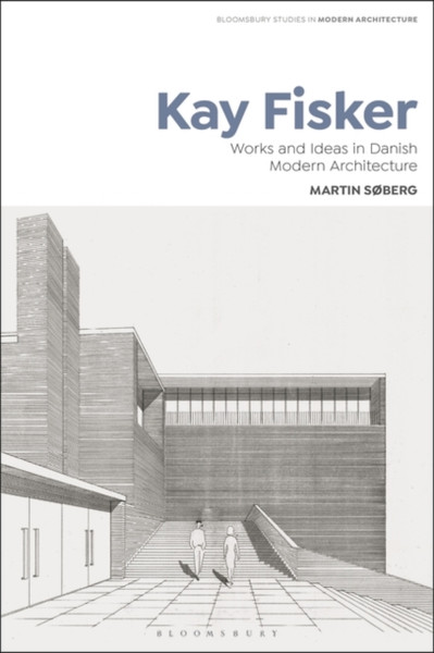 Kay Fisker : Works and Ideas in Danish Modern Architecture