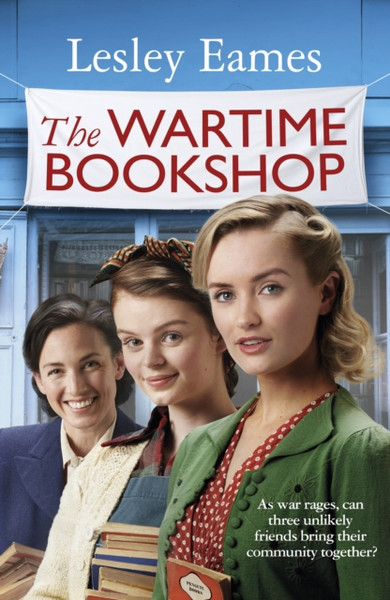 The Wartime Bookshop : The first in a heart-warming WWII saga series about community and friendship, from the bestselling author