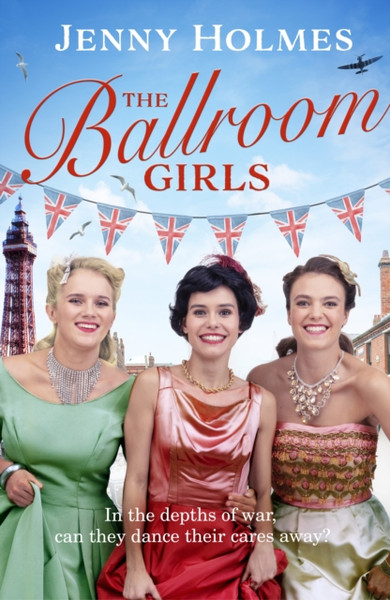 The Ballroom Girls : A spellbinding and heart-warming new WWII romance (The Ballroom Girls Book 1)
