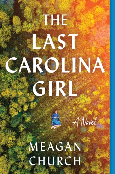 The Last Carolina Girl : A Novel