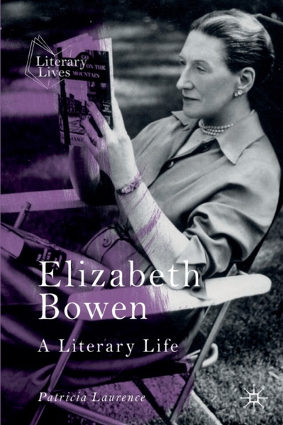 Elizabeth Bowen : A Literary Life