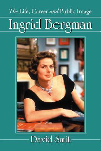 Ingrid Bergman by David Smit (Author)