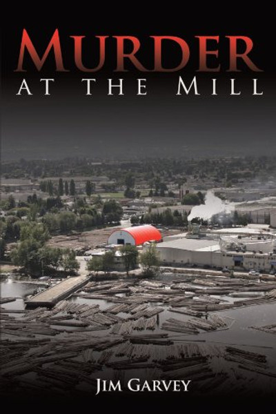 Murder at the Mill by Jim Garvey (Author)