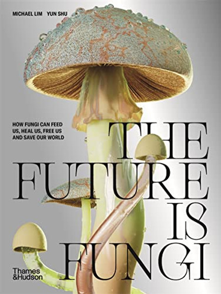 The Future is Fungi by Michael Lim (Author)