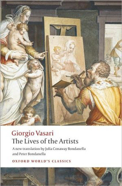 The Lives of the Artists by Giorgio Vasari (Author)