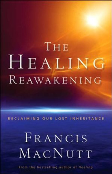 The Healing Reawakening by Francis MacNutt (Author)