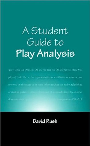 A Student Guide to Play Analysis by David Rush (Author)