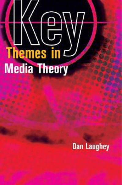 Key Themes in Media Theory by Dan Laughey (Author)