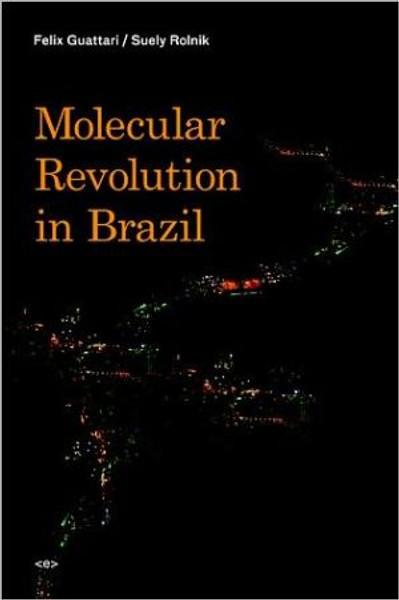 Molecular Revolution in Brazil by Felix Guattari (Author)