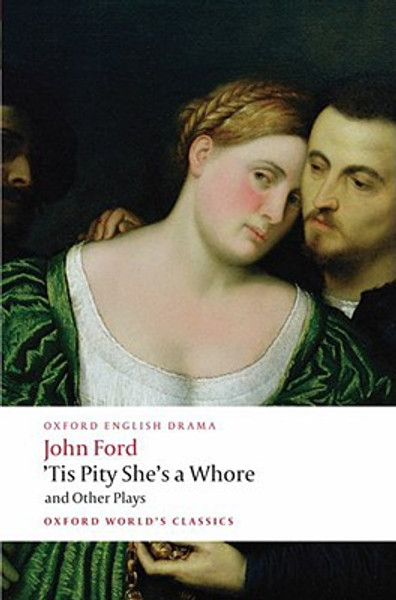 Tis Pity She's a Whore and Other Plays by John Ford (Author)