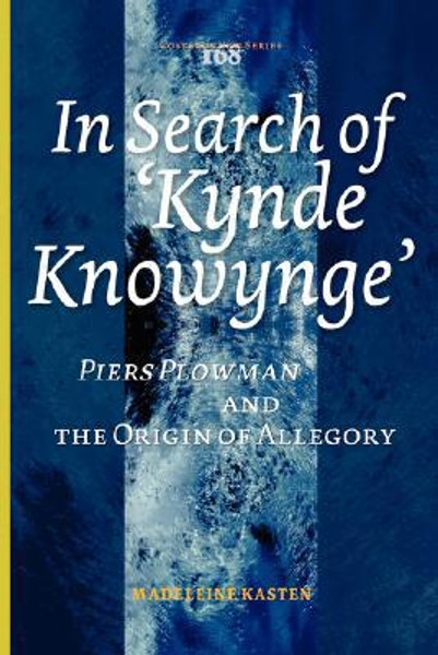 In Search of 'Kynde Knowynge' by Madeleine J.A. Kasten (Author)