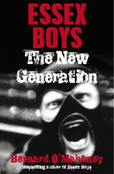 Essex Boys, The New Generation by Bernard O'Mahoney (Author)