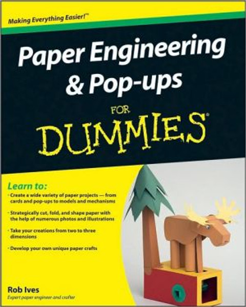 Paper Engineering and Pop-ups For Dummies by Rob Ives (Author)