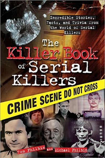 The Killer Book of Serial Killers by Michael Philbin (Author)