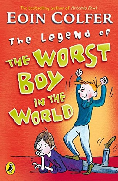 The Legend of the Worst Boy in the World by Eoin Colfer (Author)