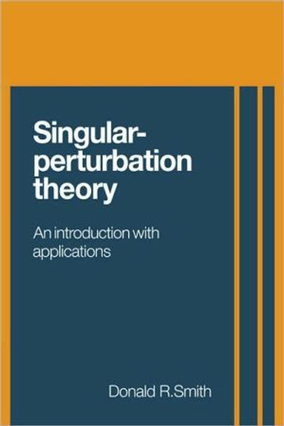 Singular-Perturbation Theory by Donald R. Smith (Author)