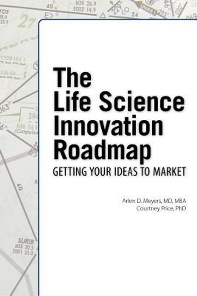 The Life Science Innovation Roadmap by Arlen D Meyers (Author) - 9781934899274