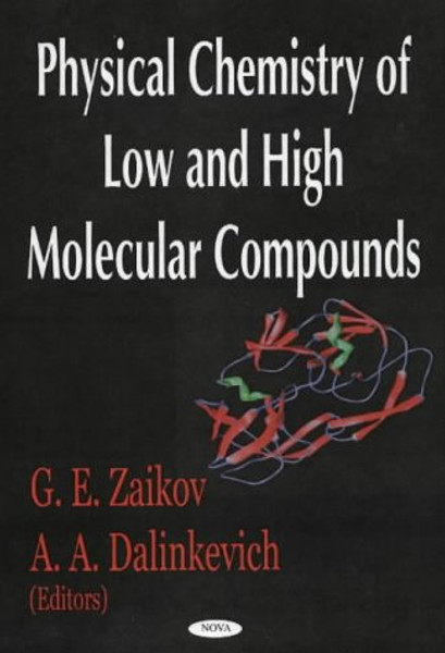 Physical Chemistry of Low & High Molecular Compounds by G E Zaikov (Edited By)