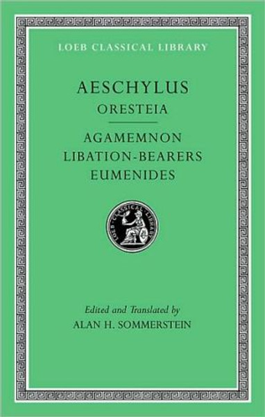 Oresteia: Agamemnon. Libation-Bearers. Eumenides by Aeschylus (Author)