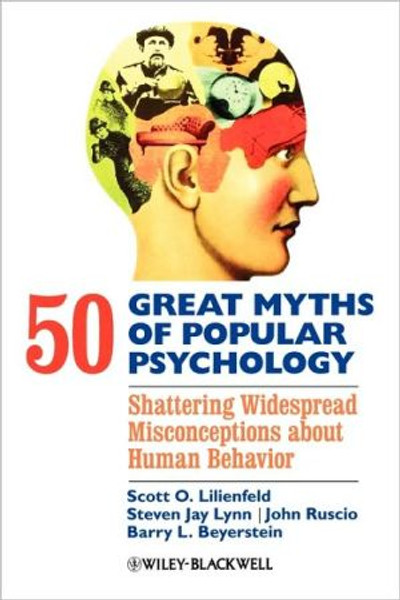 50 Great Myths of Popular Psychology by Scott O. Lilienfeld (Author)