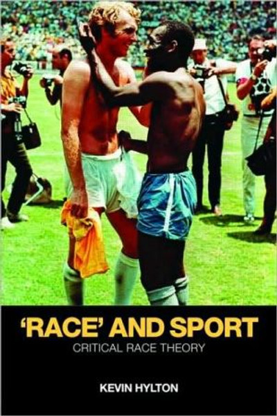 Race' and Sport by Kevin (Leeds Beckett University, UK) Hylton (Author)