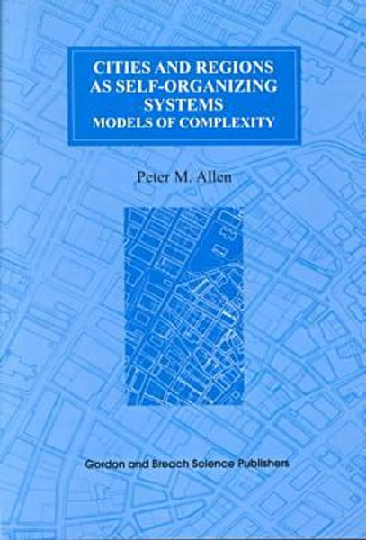 Cities and Regions as Self-Organizing Systems by Peter M. Allen (Author)
