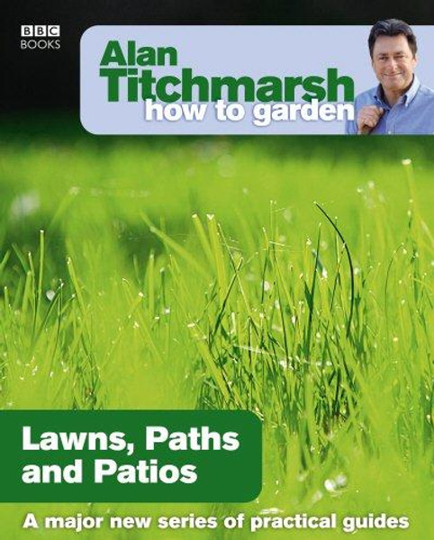 Alan Titchmarsh How to Garden: Lawns Paths and Patios by Alan Titchmarsh (Author)
