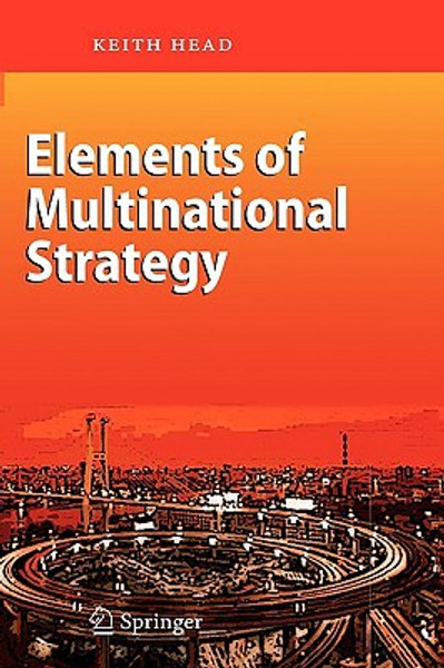 Elements of Multinational Strategy by Keith Head (Author) - 9783540447658