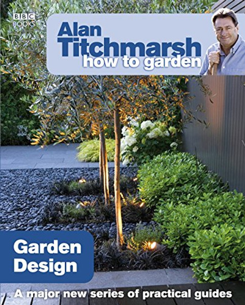 Alan Titchmarsh How to Garden: Garden Design by Alan Titchmarsh (Author)