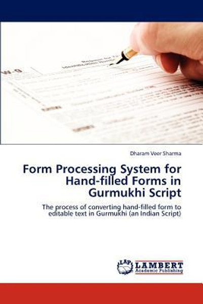 Form Processing System for Hand-filled Forms in Gurmukhi Script by Dharam Veer Sharma (Author)