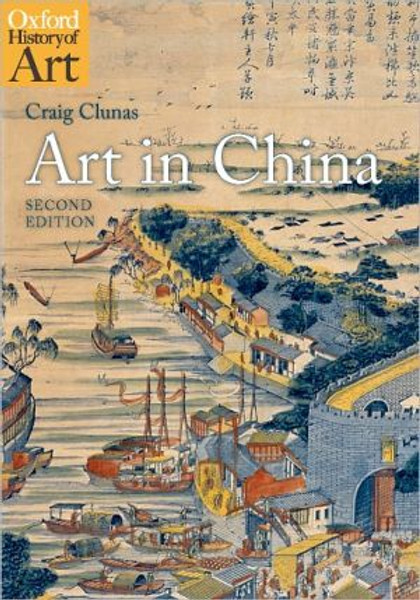 Art in China by Craig (Professor of the History of Art, University of Oxford) Clunas (Author)