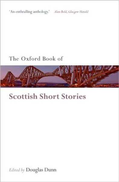 The Oxford Book of Scottish Short Stories by Douglas (Professor of English and Scottish Literature, University of St Andrews) Dunn (Edited By)