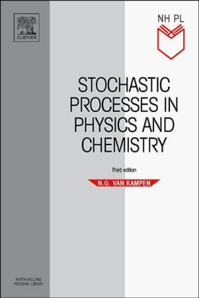 Stochastic Processes in Physics and Chemistry by N.G. (Institute of Theoretical Physics, University of Utrecht, The Netherlands) Van Kampen (Author)