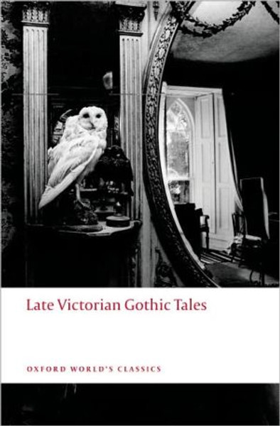 Late Victorian Gothic Tales by Roger (Senior Lecturer in English, Birkbeck College) Luckhurst (Edited By)