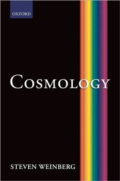 Cosmology by Steven (Department of Physics, University of Texas at Austin) Weinberg (Author)