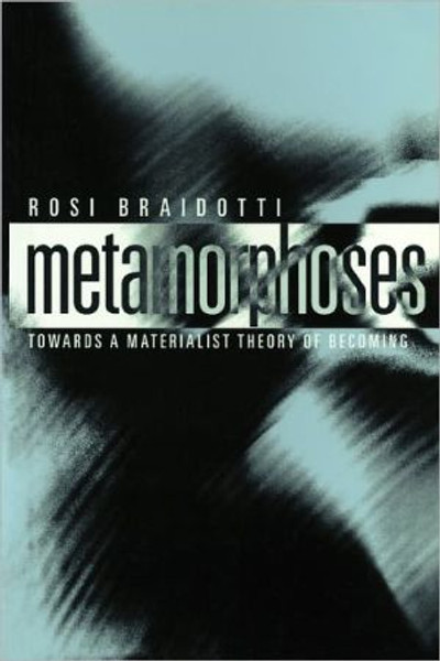 Metamorphoses: Towards A Materialist Theory Of Becoming - 9780745625775