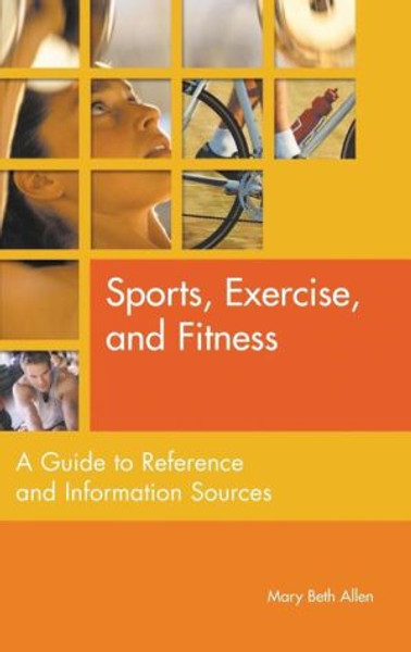 Sports, Exercise, and Fitness: A Guide to Reference and Information Sources