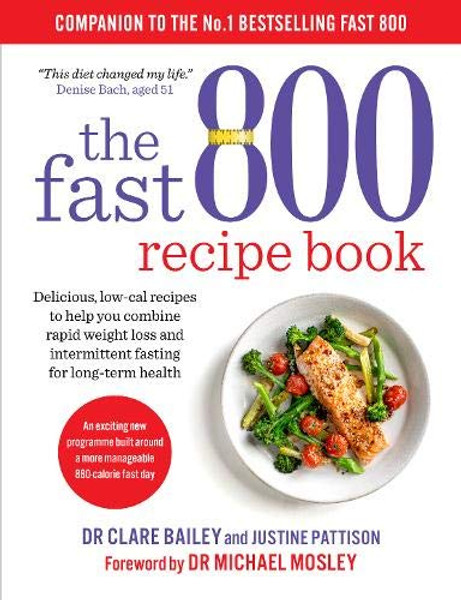 The Fast 800 Recipe Book: Low-carb, Mediterranean style recipes for intermittent fasting and long-term health