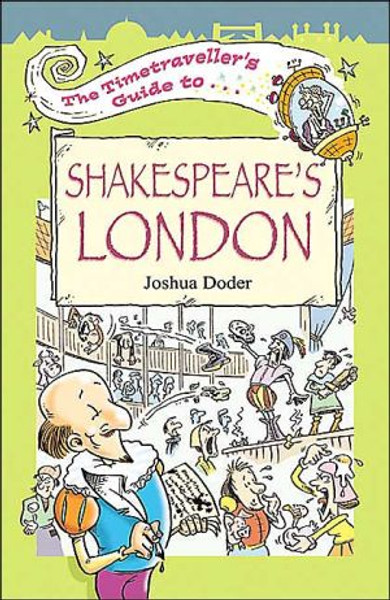 The Timetraveller's Guide to Shakespeare's London