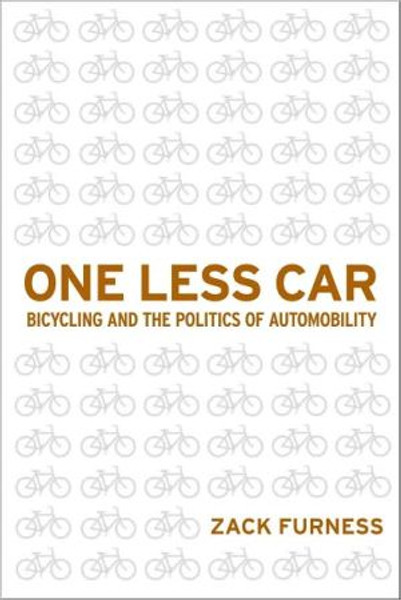 One Less Car: Bicycling and the Politics of Automobility - 9781592136131