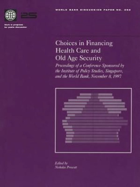 Choices in Financing Health Care and Old Age Security: Conference Proceedings